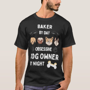 Baker Dog Owner Puppy Animal Lover Pet Doggy T-Shirt