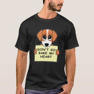 Baker Donu2019t Go Bake My Heart Confectioner T-Shirt