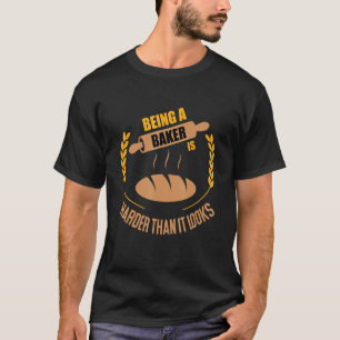 Baker Harder Than It Looks - Baking Quote T-Shirt