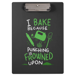 Baker - I Bake Because Clipboard