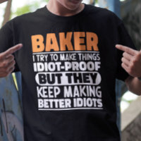Baker I Try To Make Things Funny Sayings Cool