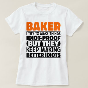 Baker I Try To Make Things Funny Sayings Cool T-Shirt