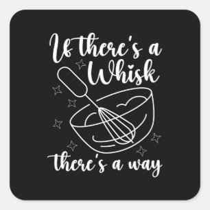 Baker If There's A Whisk Baking Bakery Chef Cake Square Sticker