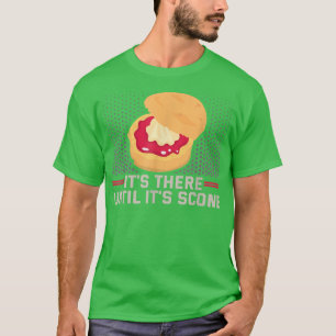 Baker It's there until it's scone Cakes Baking Coo T-Shirt