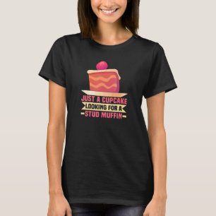 Baker Just A Cupcake Looking For Cakes Baking Cook T-Shirt