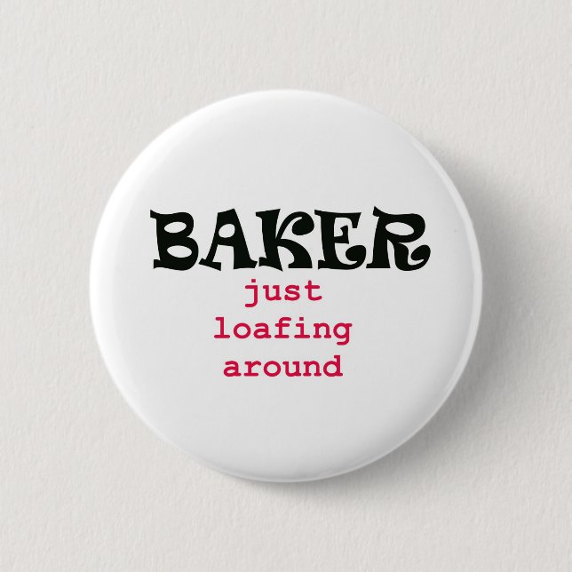 Baker - Just Loafing Around 6 Cm Round Badge (Front)
