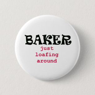 Baker - Just Loafing Around 6 Cm Round Badge