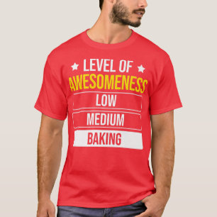 Baker Level Of Awesomeness Baking  171 T-Shirt