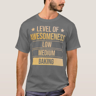 Baker Level Of Awesomeness Baking  173 T-Shirt