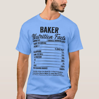Baker Nutrition Facts Funny Gift ideas Job T-Shirt