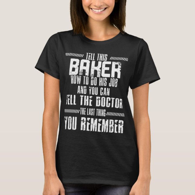 Baker Pastry Chef Bakers Baking Bake T-Shirt (Front)