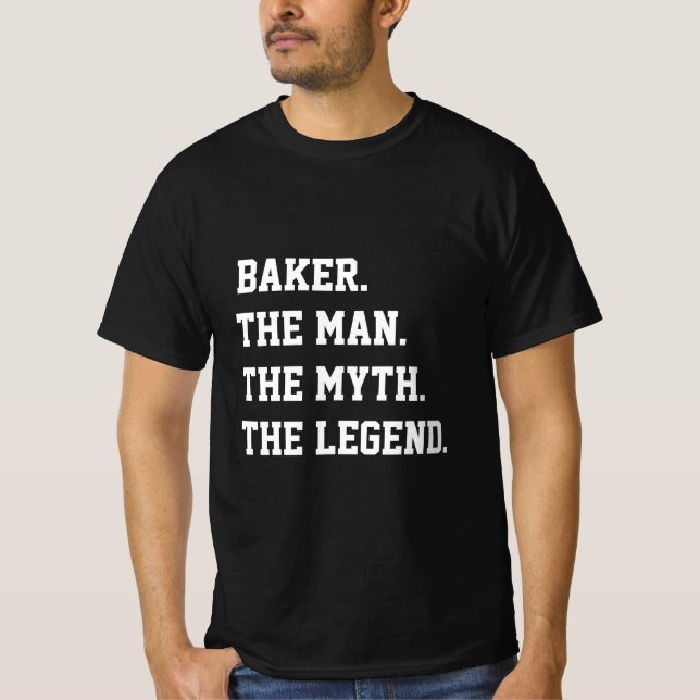 Baker The Man The Myth The Legend   T-Shirt (Front)