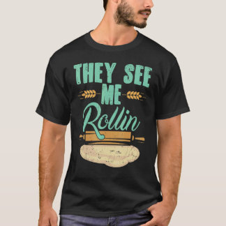 Baker They See Me Rollin' Rolling Pin T-Shirt