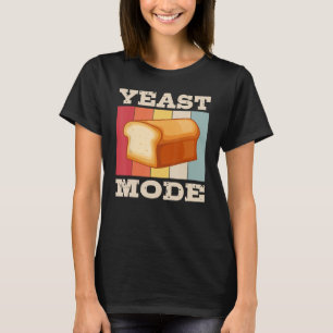 Baker Yeast Mode Baking Expert Bake  Bakers Graphi T-Shirt