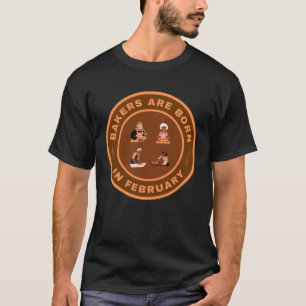 Bakers are born in February alternate design T-Shirt