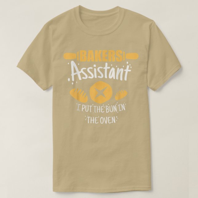 Bakers Assistant I Put the Bun In The Oven Baking  T-Shirt (Design Front)