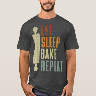 Bakers Eat Sleep Bake Repeat Baking Cake Bakers Ba T-Shirt