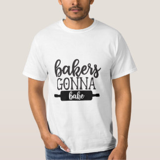 Bakers gonna bake 2 T-Shirt