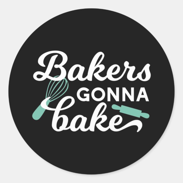 Bakers Gonna Bake Quotes II Classic Round Sticker (Front)