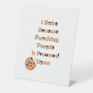 Baker's Humour: I Bake Because Punching People  Pedestal Sign