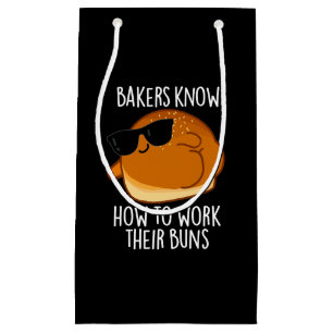 Bakers Know How To Work Their Buns Baking Pun Small Gift Bag