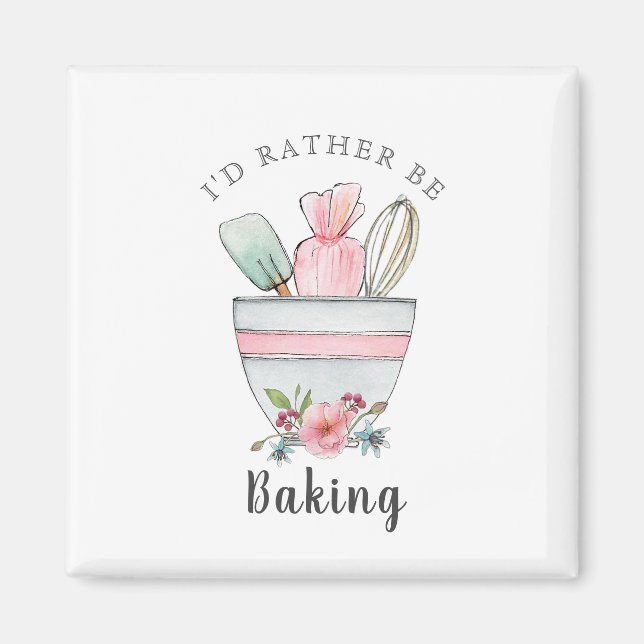 Bakers quote 'I'd rather be Baking'  Magnet (Front)
