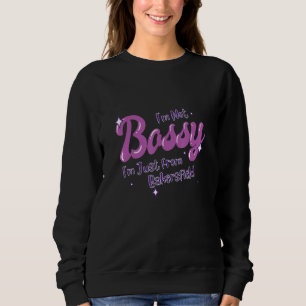 Bakersfield Native Funny State Flag Pride Bossy Sweatshirt
