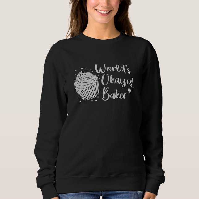 Bakery Baking Baker Bread Bake Cake Gift Idea Sweatshirt (Front)
