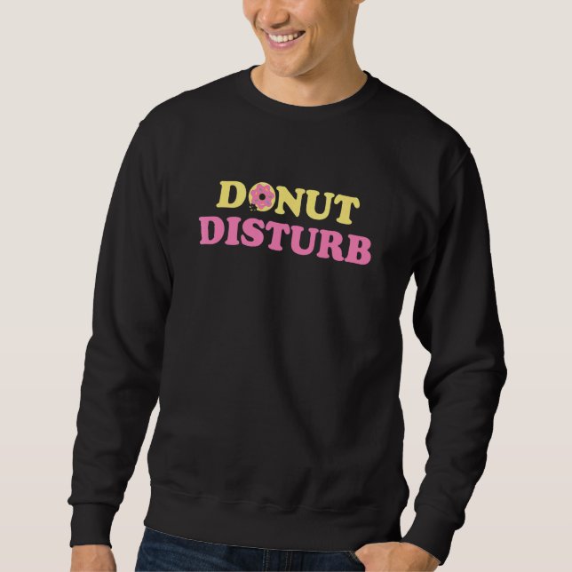 Bakery Doughnut Disturb Sweatshirt (Front)