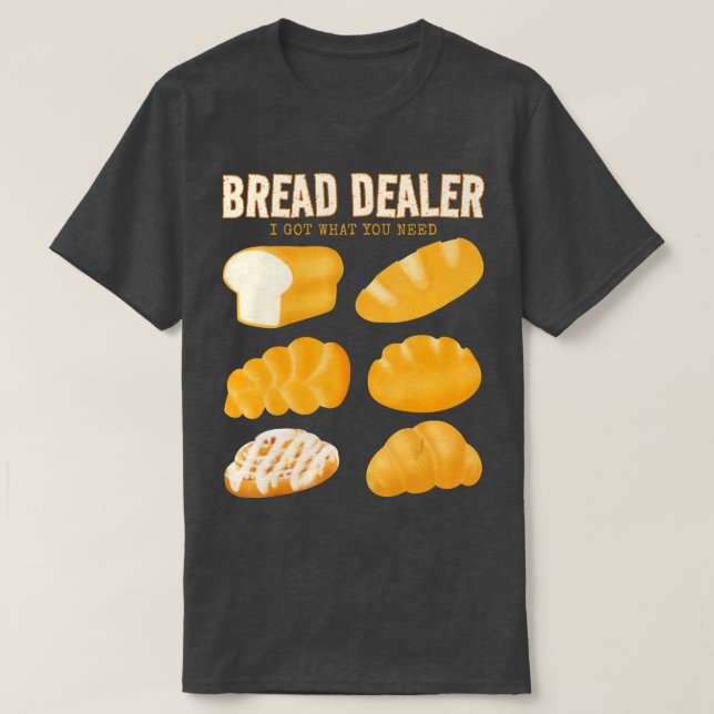 Bakery Funny Bread Baker Bread Dealer Making Dough T-Shirt (Design Front)