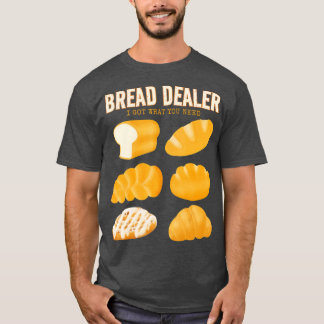 Bakery Funny Bread Baker Bread Dealer Making Dough T-Shirt