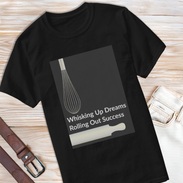 Bakery Pastry Chef Baking Inspirational T-Shirt (Creator Uploaded)