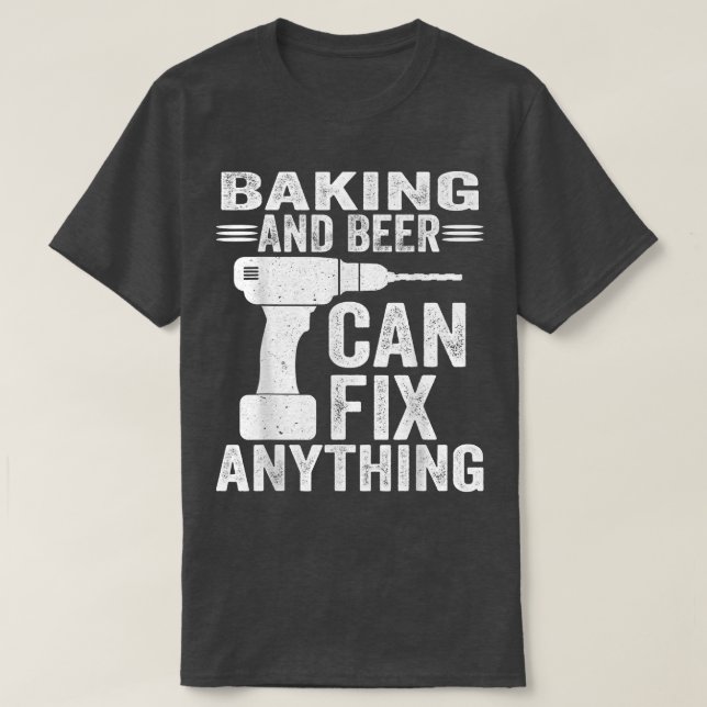 Baking And Beer Can Fi Anything Funny  T-Shirt (Design Front)