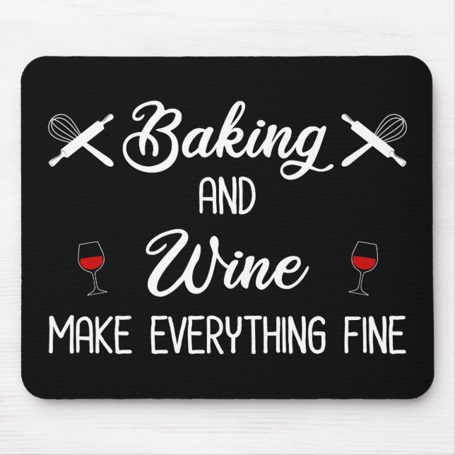 Baking And Wine Make Everything Fine Mouse Pad (Front)