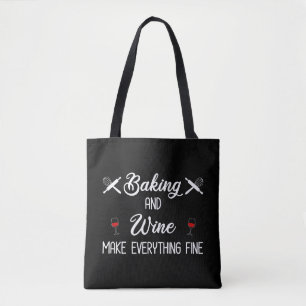 Baking And Wine Make Everything Fine Tote Bag