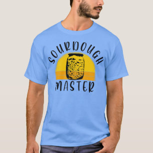 Baking Baker Bakery Sourdough Bread Master      T-Shirt