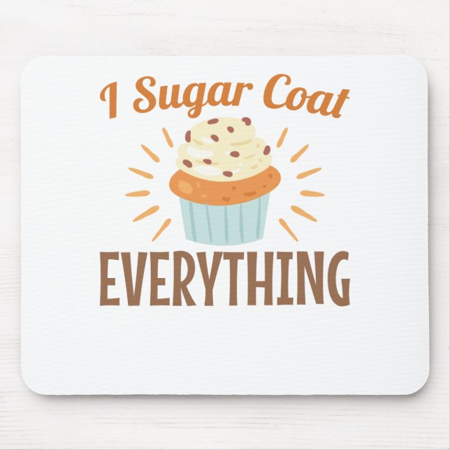 Baking Baker Cute I Sugar Coat Everything Mouse Pad (Front)