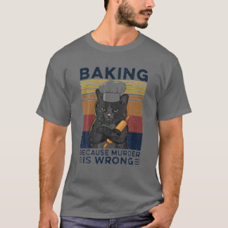 Baking Because Murder Is Wrong Baker Cat Vintage C T-Shirt