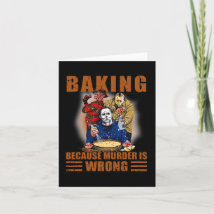 Baking because murder is wrong Fun Halloween Card