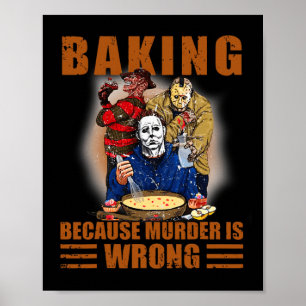 Baking because murder is wrong Fun Halloween Poster