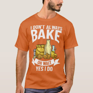 Baking Beginner Recipes Baker Flour Bakery T-Shirt