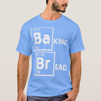 BaKING BrEAD Funny Baking Baker Designs  Present G T-Shirt