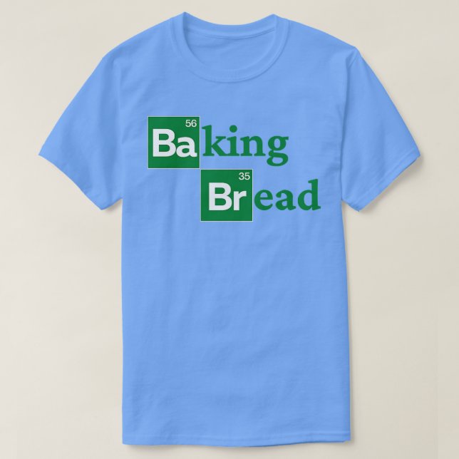 Baking Bread  Funny Ironic Bread Baker Bakery Pret T-Shirt (Design Front)