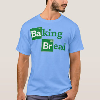 Baking Bread  Funny Ironic Bread Baker Bakery Pret T-Shirt