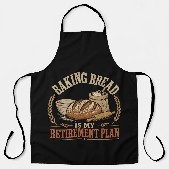 Baking Bread is My Retirement Plan Apron (Front)