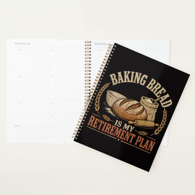 Baking Bread is My Retirement Plan Planner (Display)