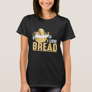 Baking Bread Making Pastry Maker Chef Baker I Love T-Shirt