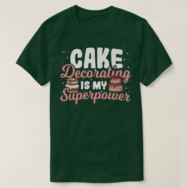 Baking Cake Decorating Is My Superpower Baker Cake T-Shirt (Design Front)