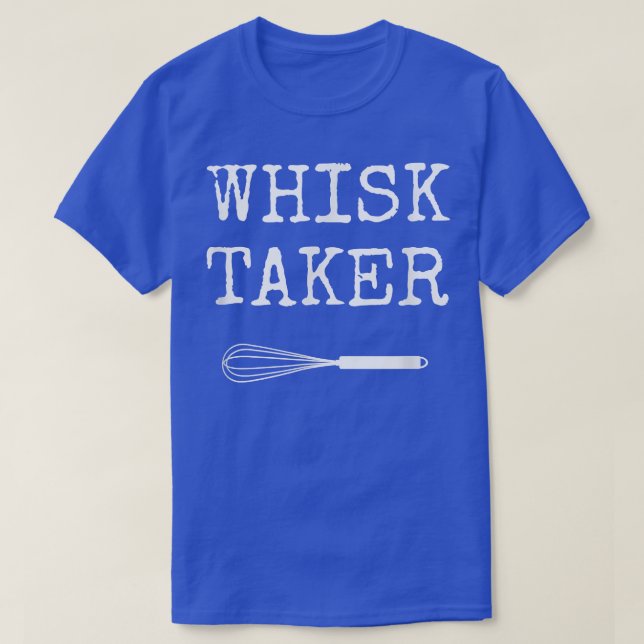 Baking Chef Whisk Taker  318 T-Shirt (Design Front)