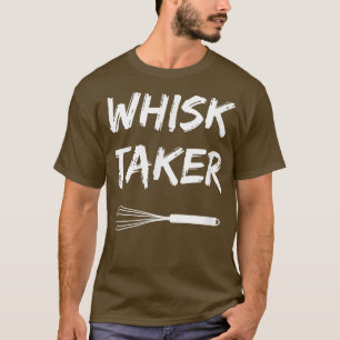 Baking Chef Whisk Taker T-Shirt